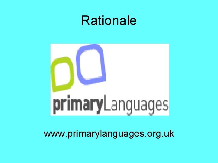 Rationale www. primarylanguages. org. uk 