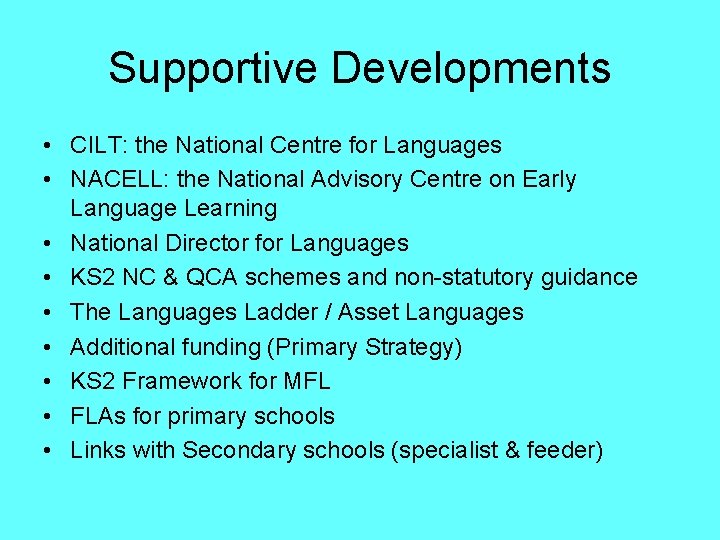 Supportive Developments • CILT: the National Centre for Languages • NACELL: the National Advisory