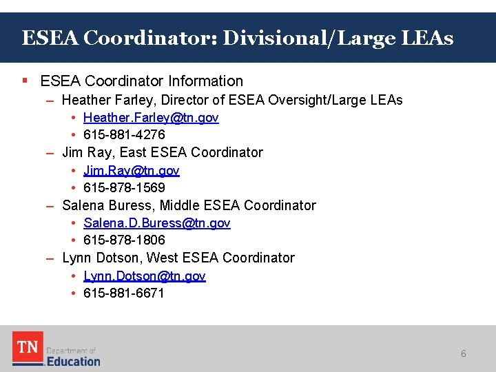 ESEA Coordinator: Divisional/Large LEAs § ESEA Coordinator Information – Heather Farley, Director of ESEA