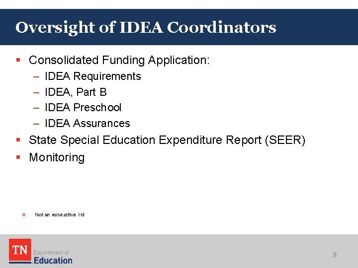 Oversight of IDEA Coordinators § Consolidated Funding Application: – – IDEA Requirements IDEA, Part
