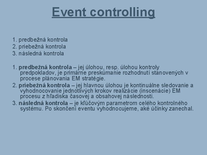 Event controlling 1. predbežná kontrola 2. priebežná kontrola 3. následná kontrola 1. predbežná kontrola