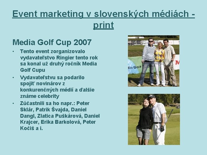Event marketing v slovenských médiách print Media Golf Cup 2007 • • • Tento