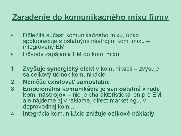 Zaradenie do komunikačného mixu firmy • • 1. 2. 3. 4. Dôležitá súčasť komunikačného