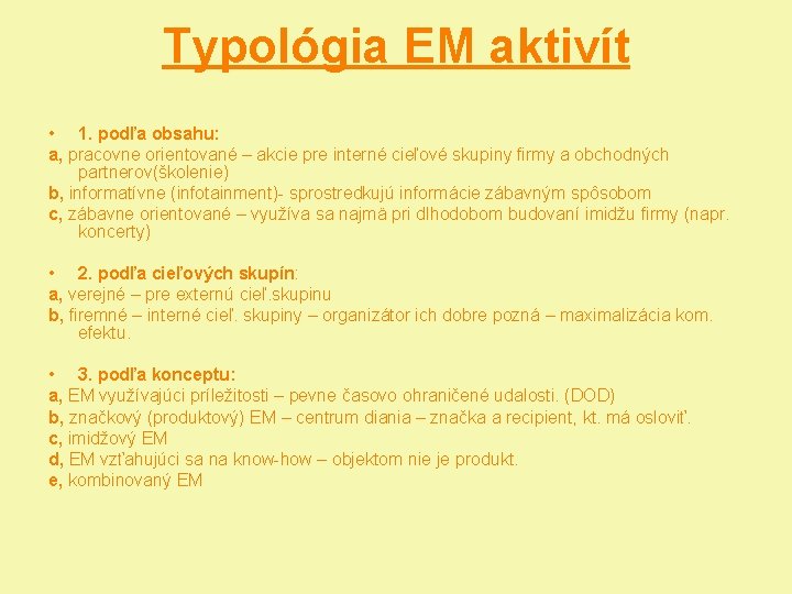 Typológia EM aktivít • 1. podľa obsahu: a, pracovne orientované – akcie pre interné