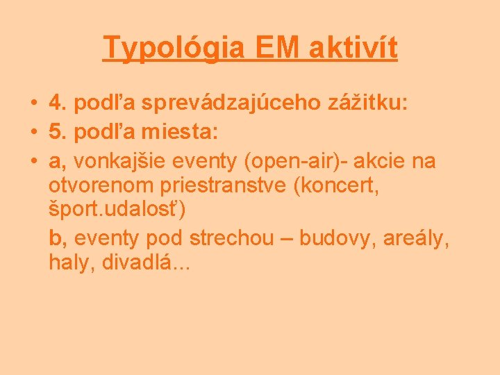 Typológia EM aktivít • 4. podľa sprevádzajúceho zážitku: • 5. podľa miesta: • a,