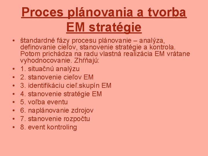 Proces plánovania a tvorba EM stratégie • štandardné fázy procesu plánovanie – analýza, definovanie