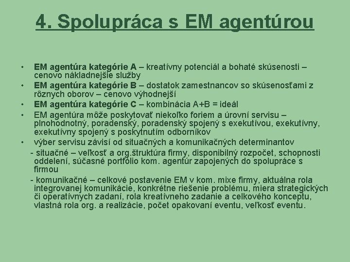 4. Spolupráca s EM agentúrou • • • EM agentúra kategórie A – kreatívny