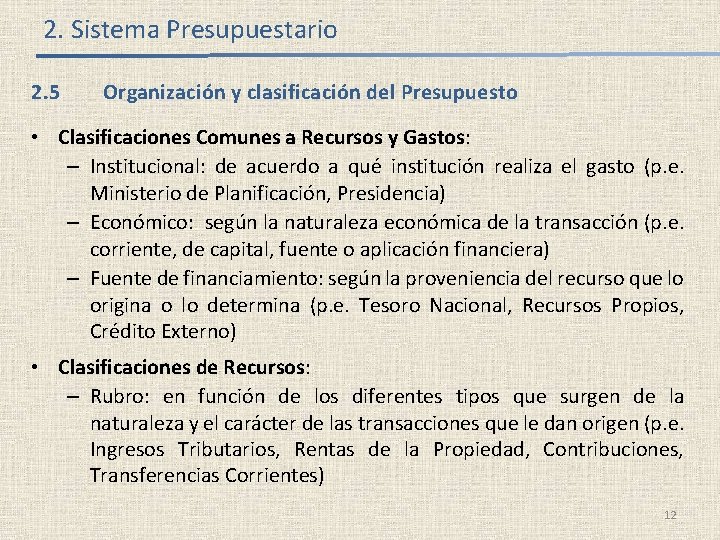 2. Sistema Presupuestario 2. 5 Organización y clasificación del Presupuesto • Clasificaciones Comunes a