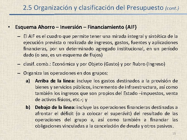 2. 5 Organización y clasificación del Presupuesto (cont. ) • Esquema Ahorro – Inversión