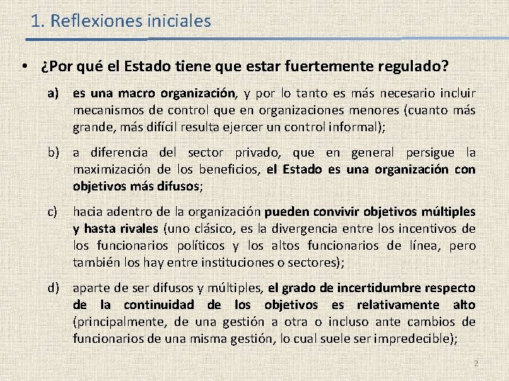 1. Reflexiones iniciales • ¿Por qué el Estado tiene que estar fuertemente regulado? a)