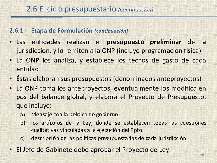 2. 6 El ciclo presupuestario (continuación) 2. 6. 1 Etapa de Formulación (continuación) •