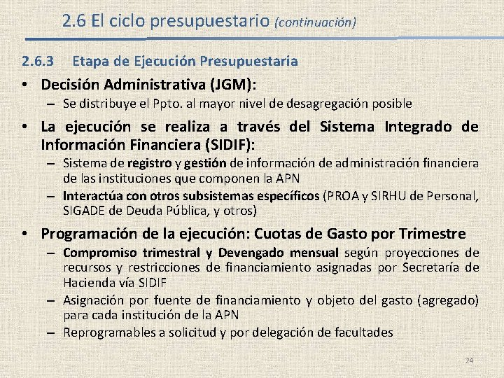 2. 6 El ciclo presupuestario (continuación) 2. 6. 3 Etapa de Ejecución Presupuestaria •