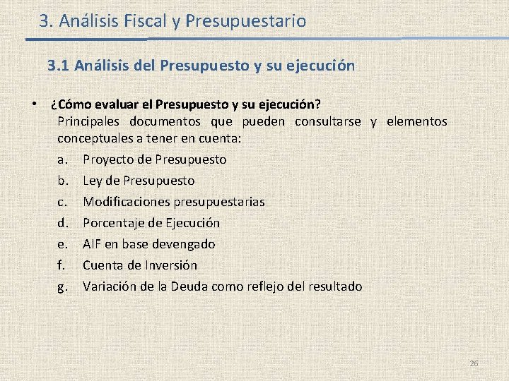 3. Análisis Fiscal y Presupuestario 3. 1 Análisis del Presupuesto y su ejecución •