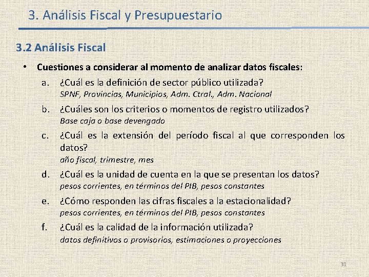 3. Análisis Fiscal y Presupuestario 3. 2 Análisis Fiscal • Cuestiones a considerar al