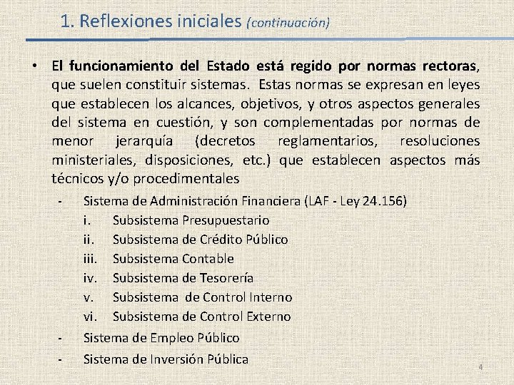 1. Reflexiones iniciales (continuación) • El funcionamiento del Estado está regido por normas rectoras,