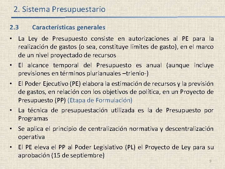 2. Sistema Presupuestario 2. 3 Características generales • La Ley de Presupuesto consiste en