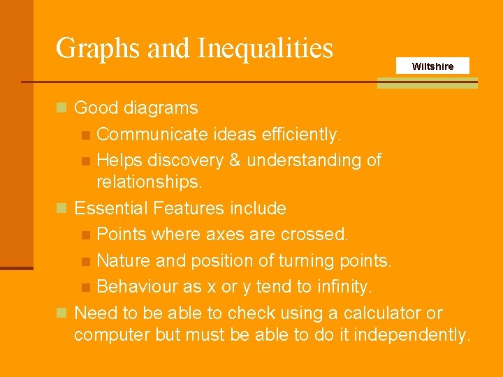 Graphs and Inequalities Wiltshire n Good diagrams Communicate ideas efficiently. n Helps discovery &