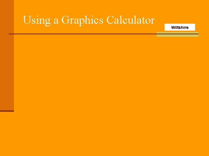 Using a Graphics Calculator Wiltshire 