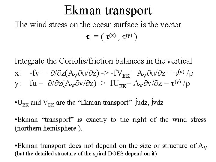 Ekman transport The wind stress on the ocean surface is the vector = (