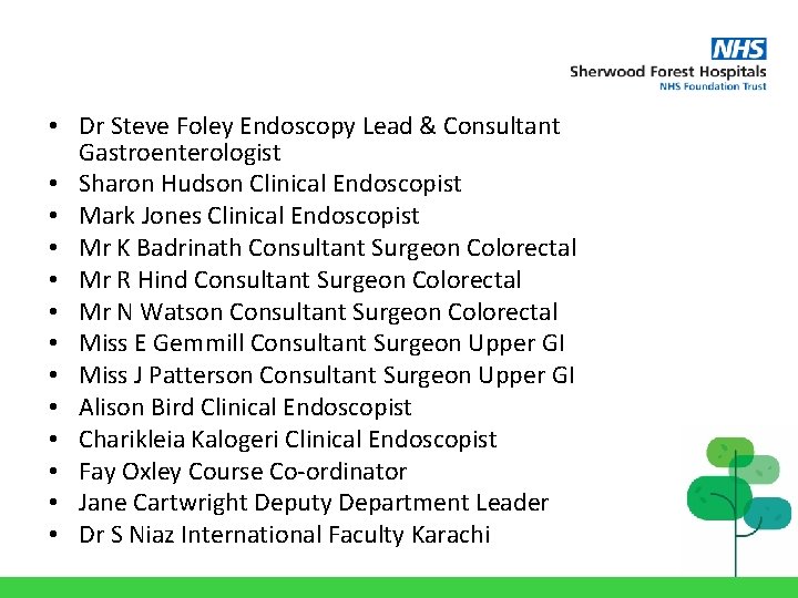  • Dr Steve Foley Endoscopy Lead & Consultant Gastroenterologist • Sharon Hudson Clinical