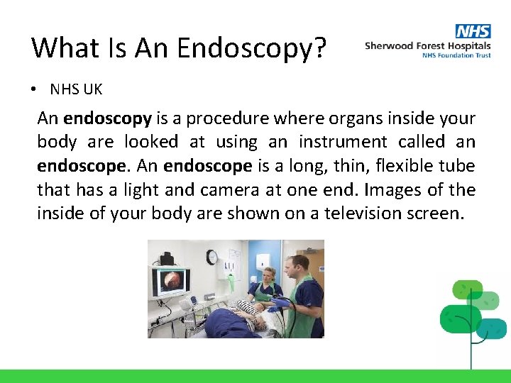 What Is An Endoscopy? • NHS UK An endoscopy is a procedure where organs