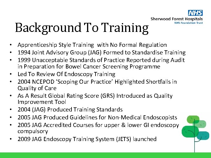 Background To Training • Apprenticeship Style Training with No Formal Regulation • 1994 Joint