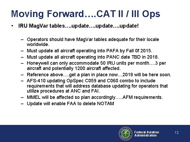 Moving Forward…. CAT II / III Ops • IRU Mag. Var tables…. update…. update!