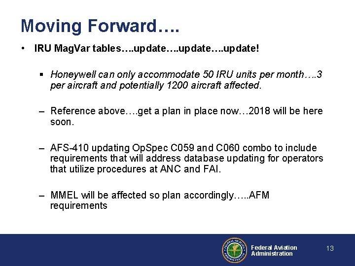 Moving Forward…. • IRU Mag. Var tables…. update…. update! § Honeywell can only accommodate