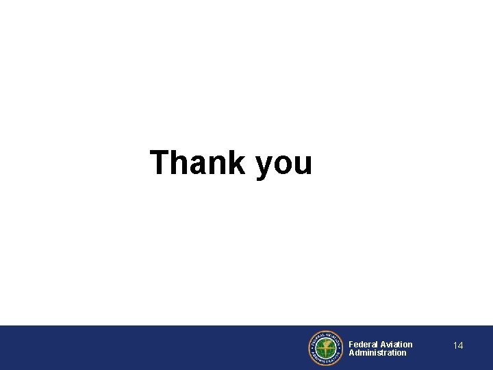 Thank you Federal Aviation Administration 14 