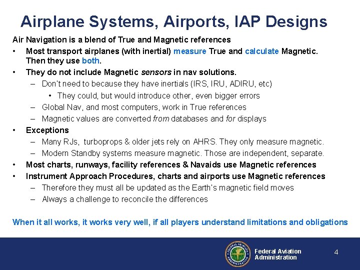 Airplane Systems, Airports, IAP Designs Air Navigation is a blend of True and Magnetic