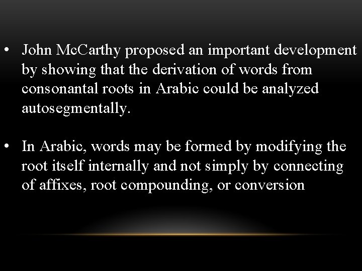  • John Mc. Carthy proposed an important development by showing that the derivation