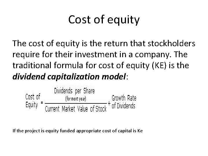 Cost of equity The cost of equity is the return that stockholders require for