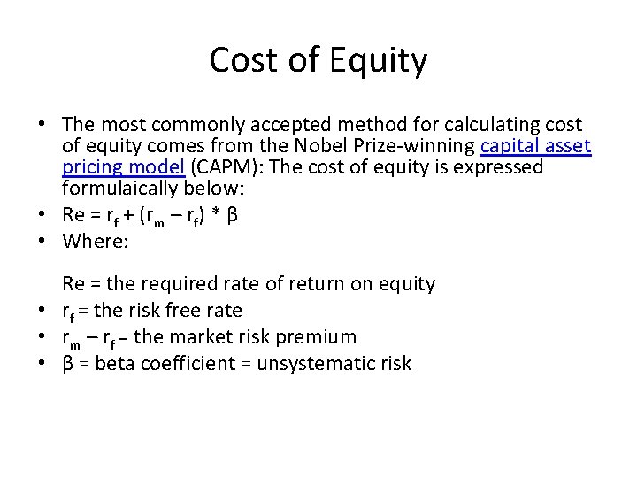 Cost of Equity • The most commonly accepted method for calculating cost of equity