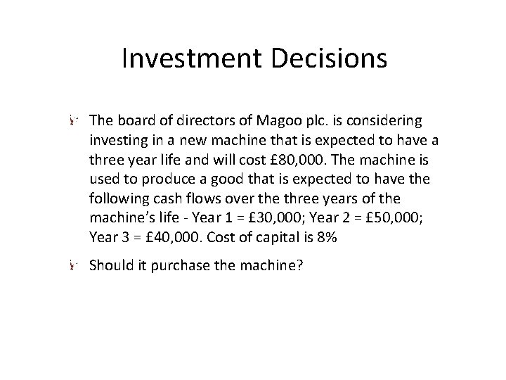 Investment Decisions The board of directors of Magoo plc. is considering investing in a