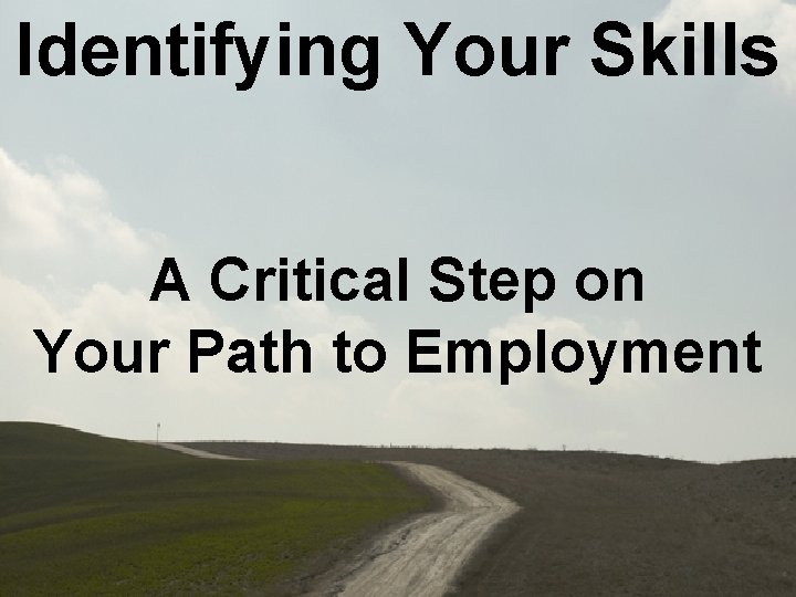 Identifying Your Skills A Critical Step on Your Path to Employment 