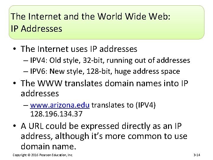 The Internet and the World Wide Web: IP Addresses • The Internet uses IP