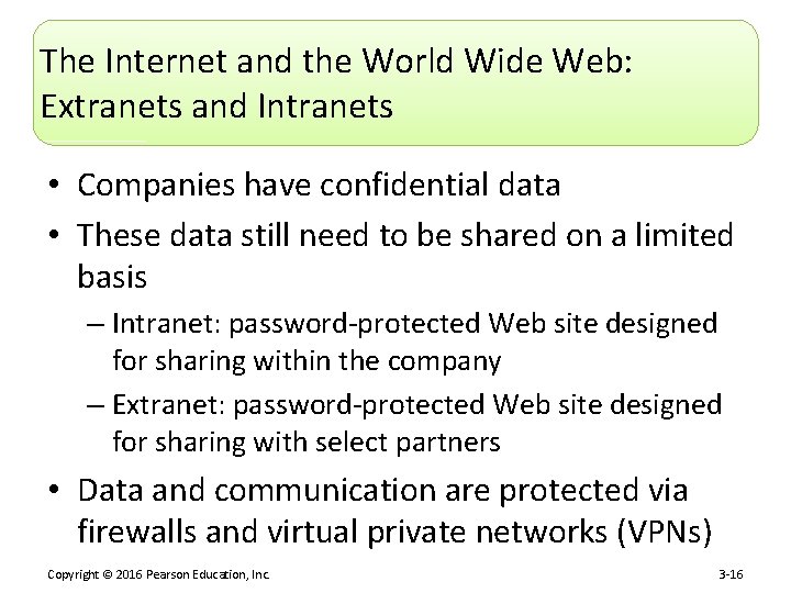 The Internet and the World Wide Web: Extranets and Intranets • Companies have confidential