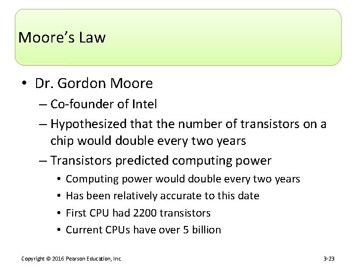 Moore’s Law • Dr. Gordon Moore – Co-founder of Intel – Hypothesized that the