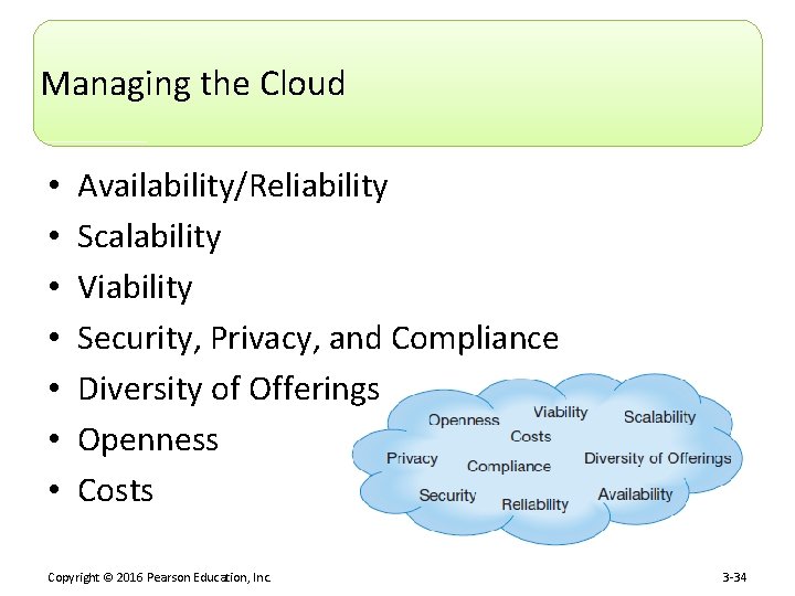 Managing the Cloud • • Availability/Reliability Scalability Viability Security, Privacy, and Compliance Diversity of