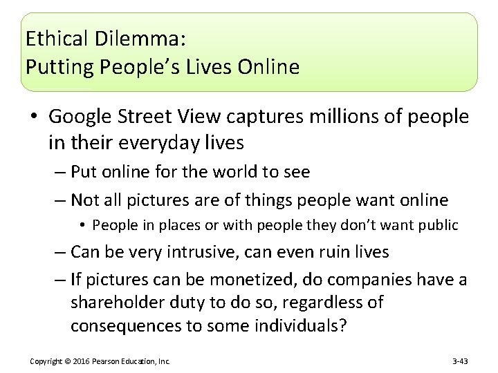 Ethical Dilemma: Putting People’s Lives Online • Google Street View captures millions of people