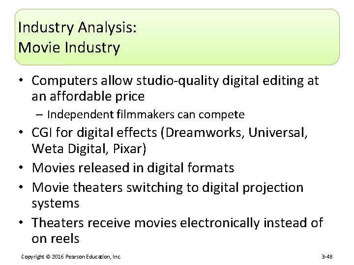 Industry Analysis: Movie Industry • Computers allow studio-quality digital editing at an affordable price