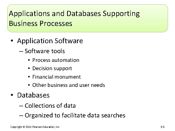 Applications and Databases Supporting Business Processes • Application Software – Software tools • •