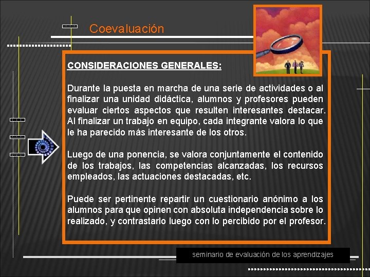 Coevaluación CONSIDERACIONES GENERALES: Durante la puesta en marcha de una serie de actividades o