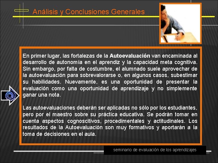 Análisis y Conclusiones Generales En primer lugar, las fortalezas de la Autoevaluación van encaminada