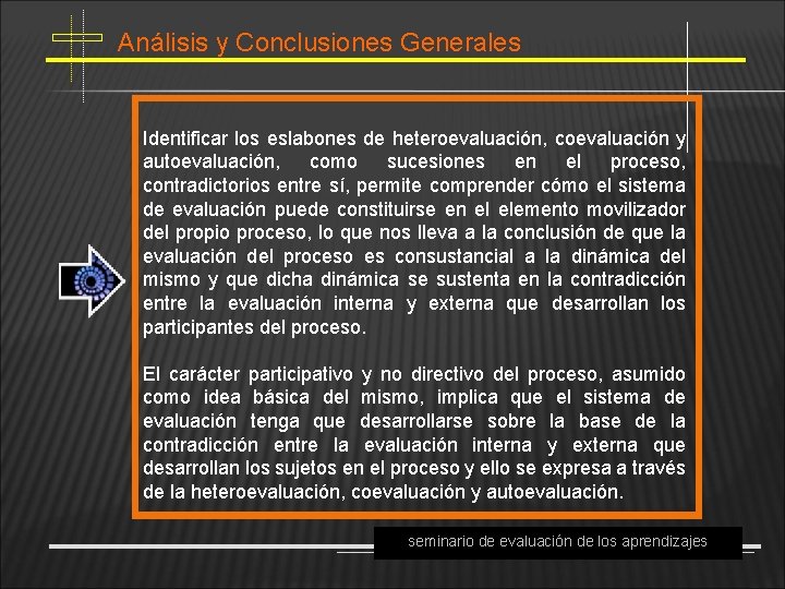 Análisis y Conclusiones Generales Identificar los eslabones de heteroevaluación, coevaluación y autoevaluación, como sucesiones