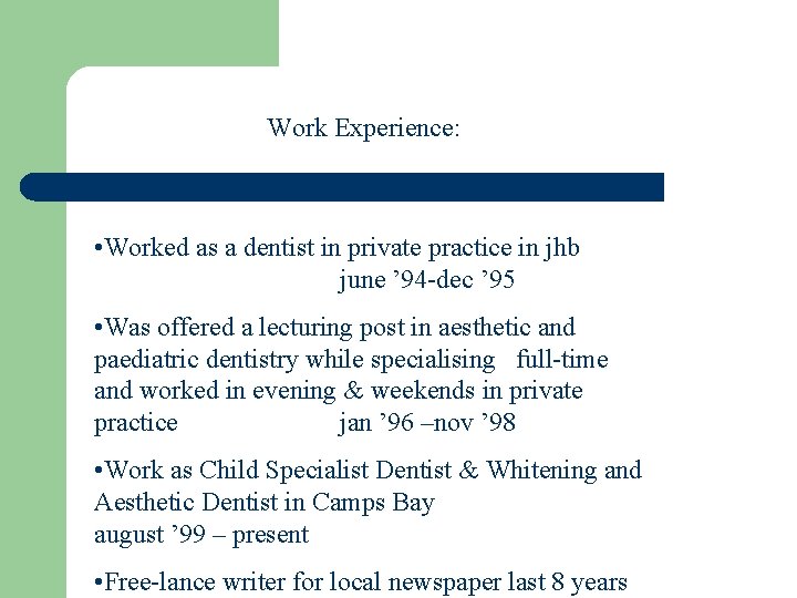 Work Experience: • Worked as a dentist in private practice in jhb june ’