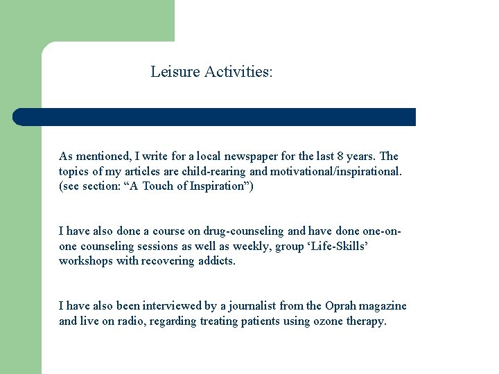 Leisure Activities: As mentioned, I write for a local newspaper for the last 8