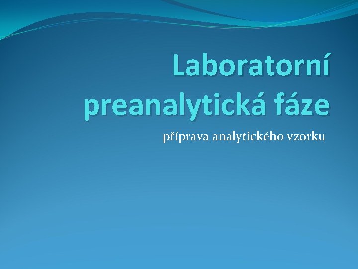 Laboratorní preanalytická fáze příprava analytického vzorku 