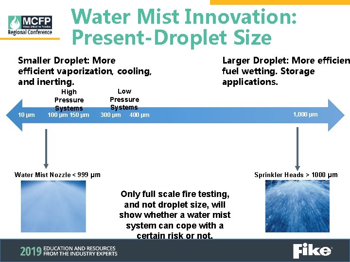 Water Mist Innovation: Present-Droplet Size Smaller Droplet: More efficient vaporization, cooling, and inerting. 10