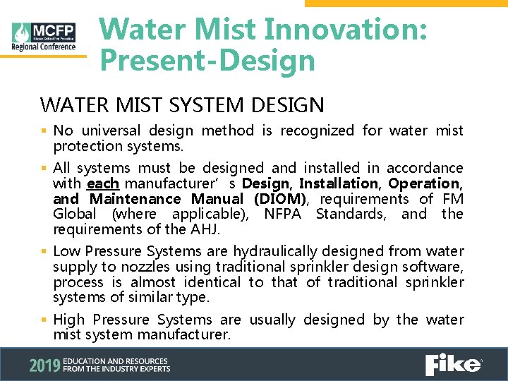 Water Mist Innovation: Present-Design WATER MIST SYSTEM DESIGN § No universal design method is